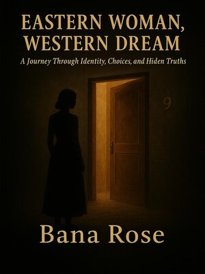 cover image of Eastern Woman, Western Dream a Journey Through Identity, Choices, and Hidden Truth